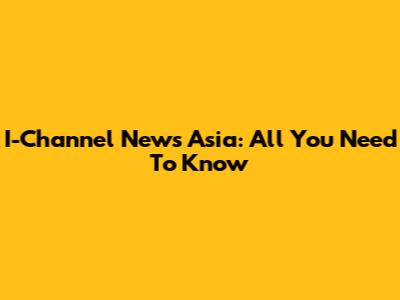 I-Channel News Asia: All You Need To Know