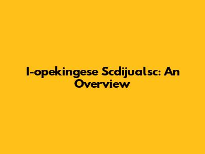 I-opekingese Scdijualsc: An Overview