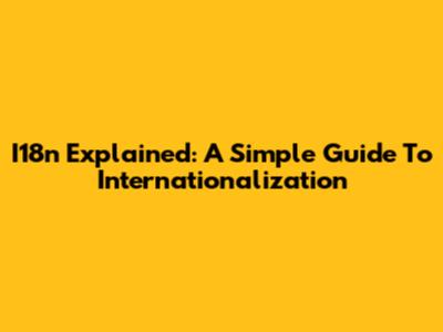 I18n Explained: A Simple Guide To Internationalization
