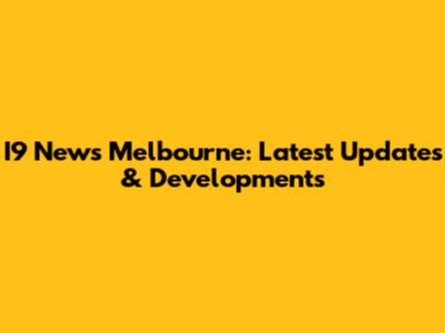 I9 News Melbourne: Latest Updates & Developments