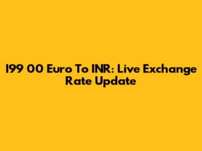 I99 00 Euro To INR: Live Exchange Rate Update