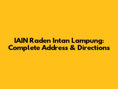IAIN Raden Intan Lampung: Complete Address & Directions