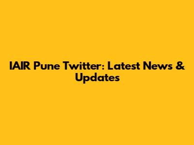 IAIR Pune Twitter: Latest News & Updates