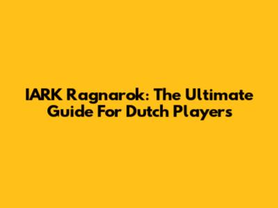 IARK Ragnarok: The Ultimate Guide For Dutch Players