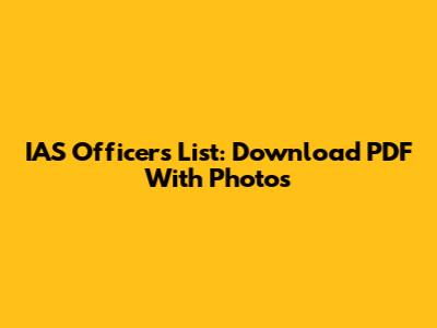 IAS Officers List: Download PDF With Photos