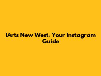 IArts New West: Your Instagram Guide