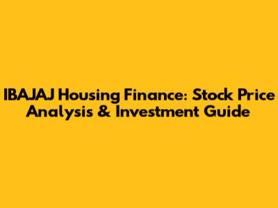 IBAJAJ Housing Finance: Stock Price Analysis & Investment Guide