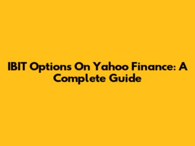IBIT Options On Yahoo Finance: A Complete Guide