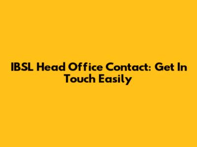 IBSL Head Office Contact: Get In Touch Easily