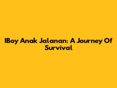 IBoy Anak Jalanan: A Journey Of Survival