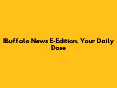 IBuffalo News E-Edition: Your Daily Dose