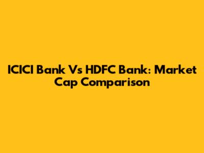 ICICI Bank Vs HDFC Bank: Market Cap Comparison