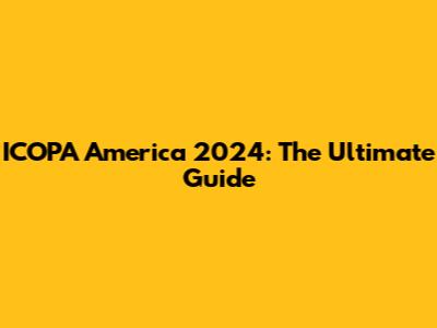 ICOPA America 2024: The Ultimate Guide