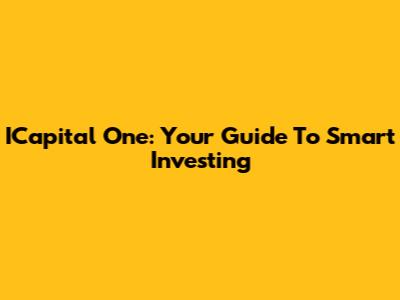 ICapital One: Your Guide To Smart Investing