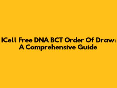 ICell Free DNA BCT Order Of Draw: A Comprehensive Guide