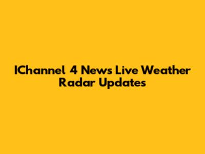 IChannel 4 News Live Weather Radar Updates