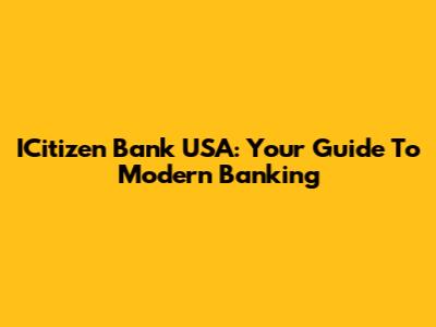 ICitizen Bank USA: Your Guide To Modern Banking