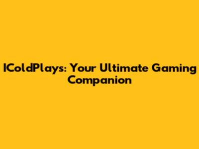 IColdPlays: Your Ultimate Gaming Companion