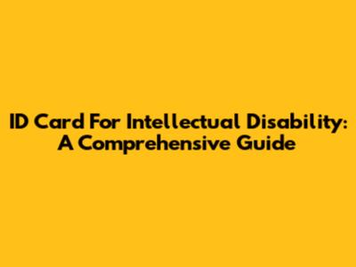 ID Card For Intellectual Disability: A Comprehensive Guide