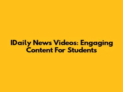 IDaily News Videos: Engaging Content For Students