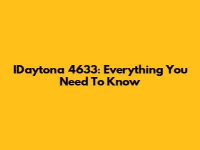 IDaytona 4633: Everything You Need To Know
