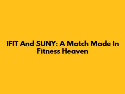 IFIT And SUNY: A Match Made In Fitness Heaven