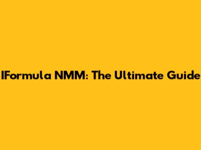 IFormula NMM: The Ultimate Guide