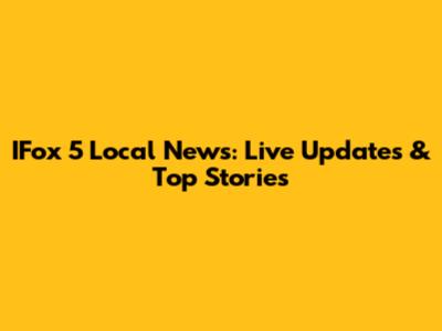 IFox 5 Local News: Live Updates & Top Stories
