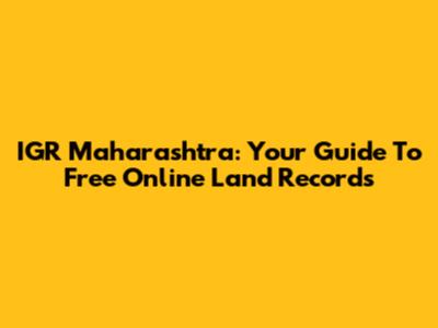 IGR Maharashtra: Your Guide To Free Online Land Records