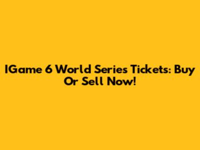 IGame 6 World Series Tickets: Buy Or Sell Now!