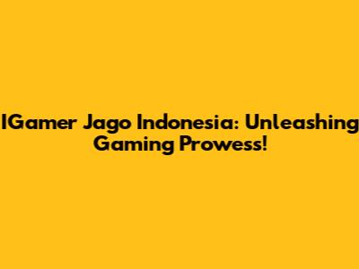 IGamer Jago Indonesia: Unleashing Gaming Prowess!