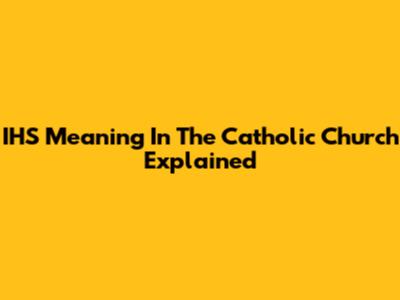 IHS Meaning In The Catholic Church Explained