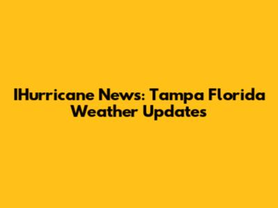 IHurricane News: Tampa Florida Weather Updates
