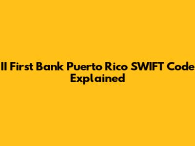 II First Bank Puerto Rico SWIFT Code Explained