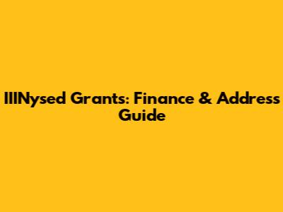 IIINysed Grants: Finance & Address Guide