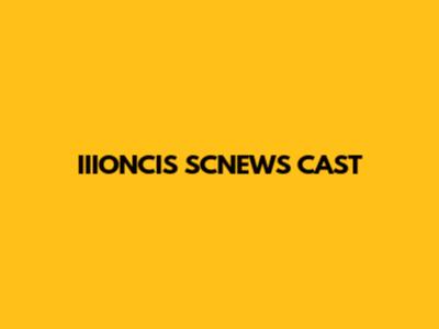 IIIONCIS SCNEWS CAST