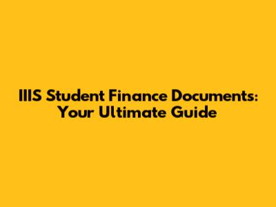 IIIS Student Finance Documents: Your Ultimate Guide