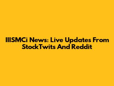 IIISMCi News: Live Updates From StockTwits And Reddit