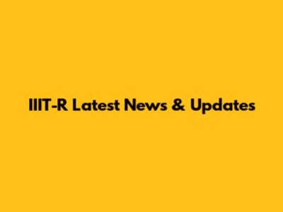 IIIT-R Latest News & Updates