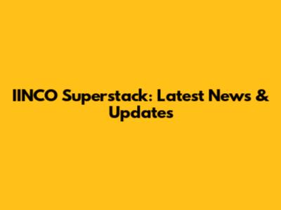 IINCO Superstack: Latest News & Updates