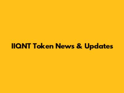 IIQNT Token News & Updates