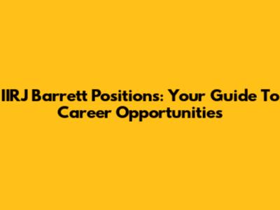 IIRJ Barrett Positions: Your Guide To Career Opportunities