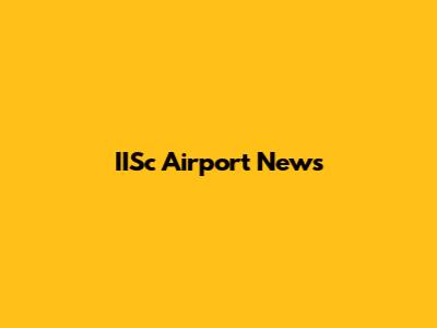 IISc Airport News