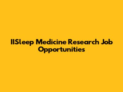 IISleep Medicine Research Job Opportunities