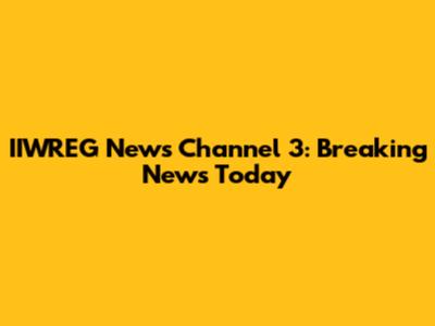 IIWREG News Channel 3: Breaking News Today