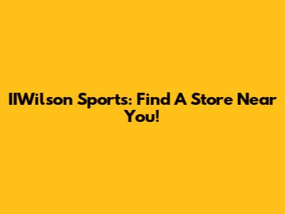 IIWilson Sports: Find A Store Near You!