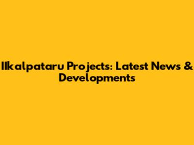 IIkalpataru Projects: Latest News & Developments