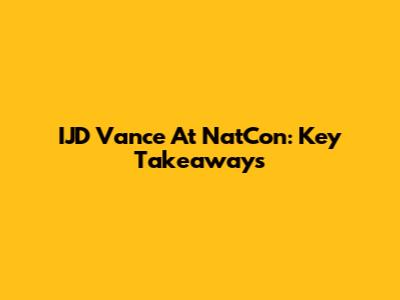IJD Vance At NatCon: Key Takeaways