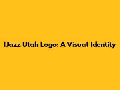 IJazz Utah Logo: A Visual Identity