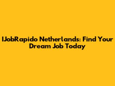 IJobRapido Netherlands: Find Your Dream Job Today